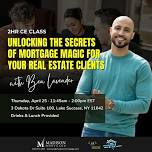 Unlocking the Secrets of Mortgage Magic For Your Real Estate Clients