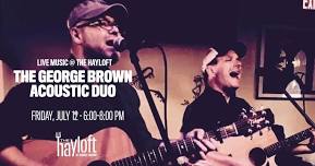 Live Music @ The Hayloft: The George Brown Acoustic Duo