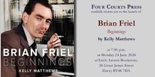 BRIAN FRIEL Beginnings by Kelly Matthews Book Launch