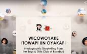 WICOWOYAKE ITOWAPI UN OYAKAPI   Photographic Storytelling from the Boys & Girls Club of Rosebud