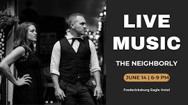 June 14 - Live Music with The Neighborly 6-9 PM