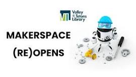 Valley of the Tetons Library Makerspace (re)Open