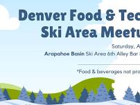 Denver Food & Tech: Ski Area Meetup