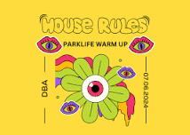 HOUSE RULES PRESENTS: PARKLIFE WARM UP