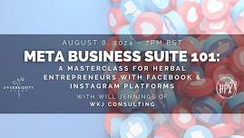 Meta Business Suite 101 - A Masterclass for Herbal Entrepreneurs with Facebook & Instagram Platforms