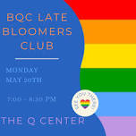 BQC Late Bloomers Club — Bellingham Queer Collective