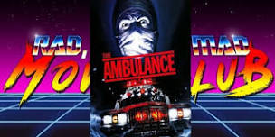 Rad, Bad or Mad Movie Club: THE AMBULANCE