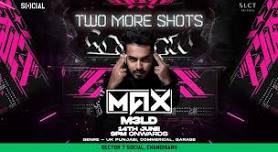 SOCIAL PRESENTS TWO MORE SHOTS FT. MAX | SECTOR 7 SOCIAL | IEHPL