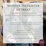 Mindfulness with Horses • Mother Daughter Retreat