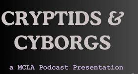 Cryptids & Cyborgs: A MCLA Podcast Presentation