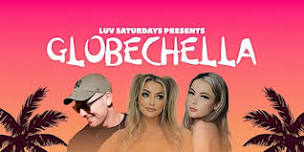 LUV SATURDAYS PRESENTS GLOBECHELLA