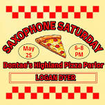 Saxophone Saturday with Logan Dyer at Dontae's Highland Pizza Parlor