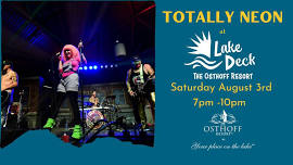 Totally Neon LIVE at Lake Deck at The Osthoff Resort