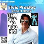 Elvis- Robert Black 10/10 THU 1:30pm