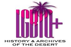 LGBTQ+ History & Archives of the Desert on Display