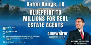 Blueprint to Millions for Real Estate Agents |  Baton Rouge, LA