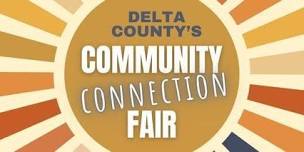 Delta County Community Connection Fair: Uniting Hearts, Minds, and Causes!