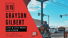 LIVE MUSIC @ PITA WHEEL GASTONIA- Grayson Gilbert