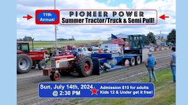 11th Annual Pioneer Power Summer Tractor/Truck & Semi Pull