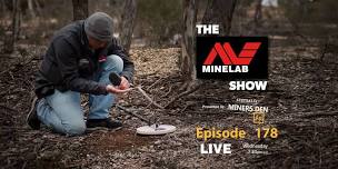 The Minelab Show- Episode 178