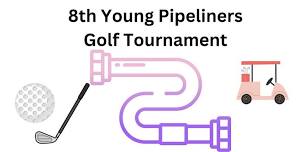 8th Young Pipeliners Golf Tournament