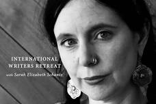 International Writers Retreat with Sarah Elizabeth Schantz