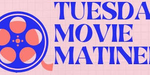 Tuesday Movie Matinee