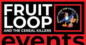 Live Music w/ Fruit Loop And The Cereal Killers