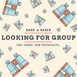 Looking for Group Night: Meet New People, Play New Games! — Bard & Baker: Board Game Café