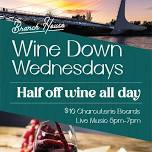 WINE DOWN WEDNESDAYS AT BRANCH HOUSE