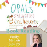 Book Reading & Signing- Emily Matheis, Opal's Springtime Birdhouse