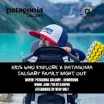 Kids Who Explore x Patagonia Calgary: Family Night Out