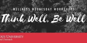 Wellness Wednesday Workshop Series-Think Well, Be Well