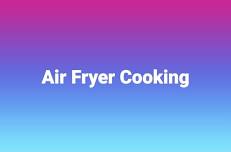 Air Fryer Cooking