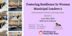 Fostering Resilience in Women Municipal Leaders 2: Session One