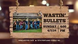 Wastin’ Bullets @ Winchester Cafe