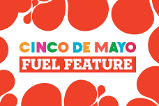 CINCO DE MAYO FUEL FEATURE