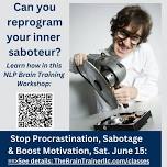 NLP Workshop: Stop Procrastinating, Sabotage & Boost Motivation