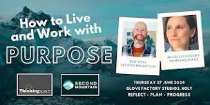 How to Live and Work with Purpose