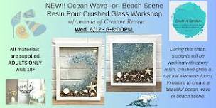 NEW! Ocean Wave-or-Beach Scene-Resin Pour Crushed Glass Workshop w/Amanda