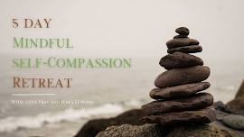 A 5-day Mindful Self-Compassion Retreat with Anna Friis and Mara Elwood