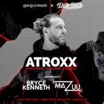 Atroxx, Bryce Kenneth, Mazuu