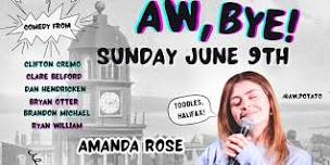 Aw, Bye! Amanda Rose Comedy Show