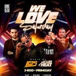 DJ LOS, DJ CUE HEAT, DJ J-ROD, DJ PRIMO JAY: WE LOVE SATURDAY, NO COVER CHARGE