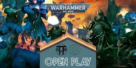 Open Play: Warhammer 40k