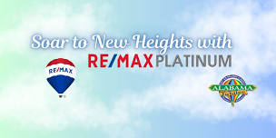 SOAR TO NEW HEIGHTS WITH RE/MAX PLATINUM