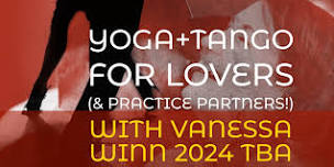 Yoga+Tango for Lovers (and Singles)