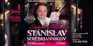 Summer Vibes. Stanislav Serebriannikov solo piano recital with Alexander Chaplinsky.