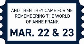 And Then They Came For Me: Remembering The World of Anne Frank