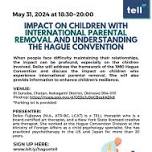 Impact on children with international parental removal and Understanding the Hague Convention